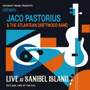 JACO PASTORIUS / ジャコ・パストリアス / ライヴ・アット・サニベル・アイランド 1982 / LIVE AT SANIBEL ISLAND 1982