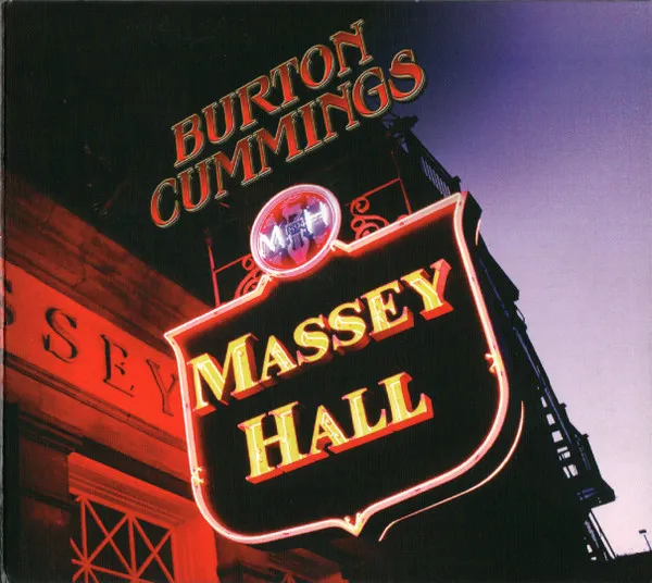 BURTON CUMMINGS / MASSEY HALL