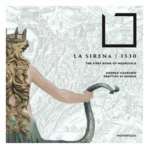 PRATTICA DI MUSICA / プラッティカ・ディ・ムジカ / LA SIRENA 1530 - THE FIRST BOOK OF MADRIGALS / LA SIRENA 1530