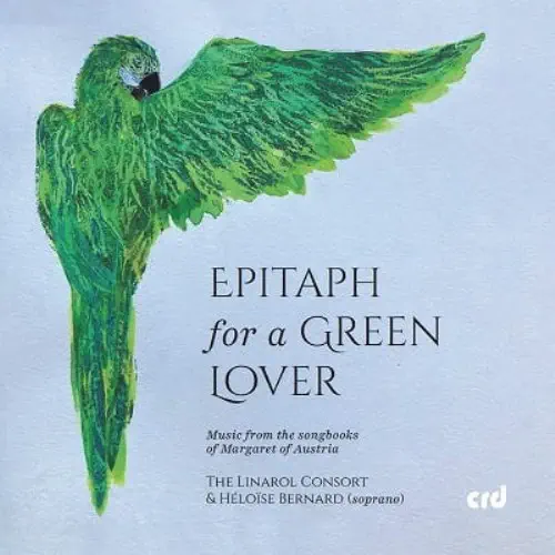 LINAROL CONSORT / リナロール・コンソート / EPITAPH FOR A GREEN LOVER (CD-R) / EPITAPH FOR A GREEN LOVER - MUSIC FROM THE SONGBOOKS OF MARGARET OF AUSTRIA (CD-R)