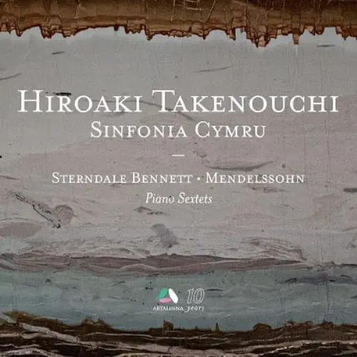 HIROAKI TAKENOUCHI / 竹ノ内博明 / STERNDALE BENNETT/MENDELSSOHN:PIANO SEXTET