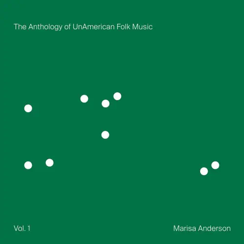 MARISA ANDERSON / THE ANTHOLOGY OF UNAMERICAN FOLK MUSIC