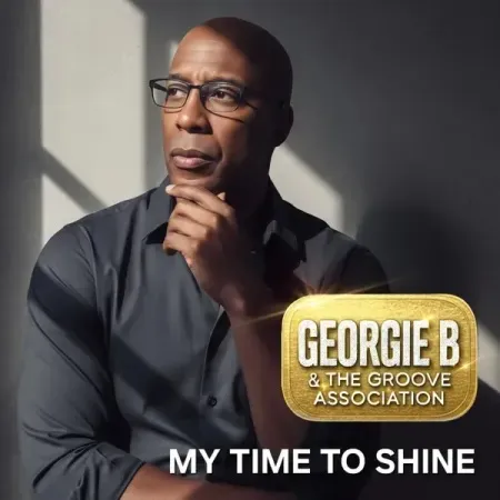 GEORGIE B & GROOVE ASSOCIATION / MY TIME TO SHINE
