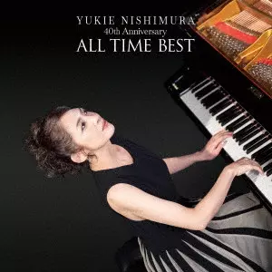 YUKIE NISHIMURA / 西村由紀江 / 40th Anniversary ~ALL TIME BEST