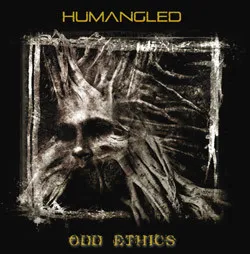 HUMANGLED / ODD ETHICS