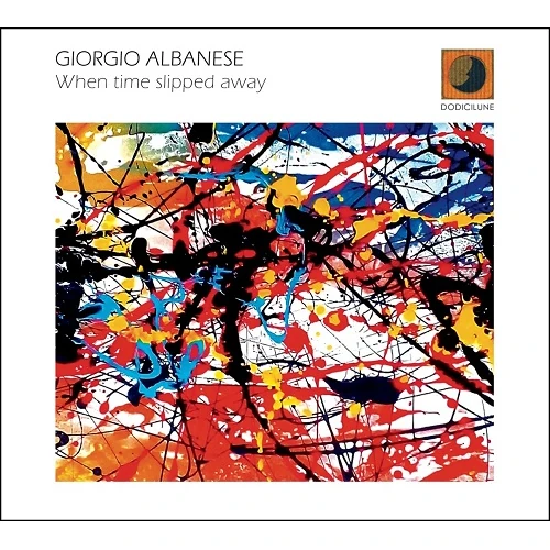 GIORGIO ALBANESE / WHEN TIME SLIPPED AWAY