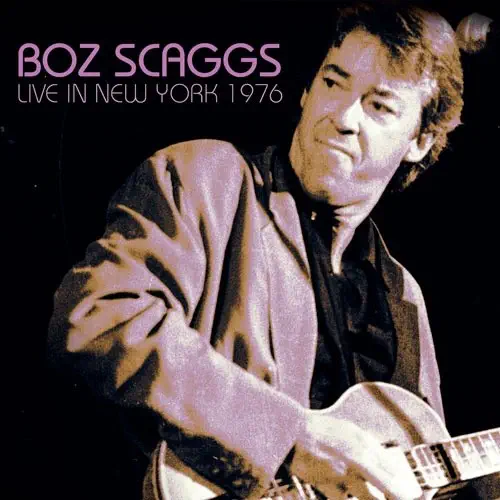 BOZ SCAGGS / ボズ・スキャッグス / ライヴ･イン･ニューヨーク 1976