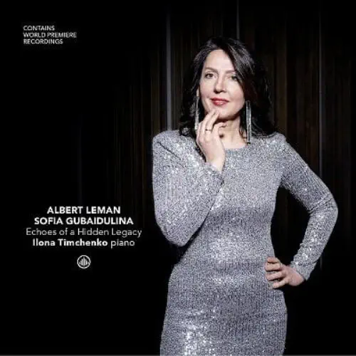ILONA TIMCHENKO / イローナ・ティムチェンコ / ALBERT LEMAN/GUBAIDULINA:ECHOES OF A HIDDEN LEGACY / ECHOES OF A HIDDEN LEGACY