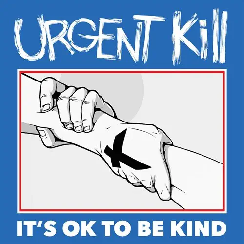 URGENT KILL / IT'S OK TO BE KIND (12")