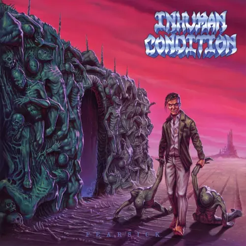 INHUMAN CONDITION / インヒューマン・コンディション / FEARSICK