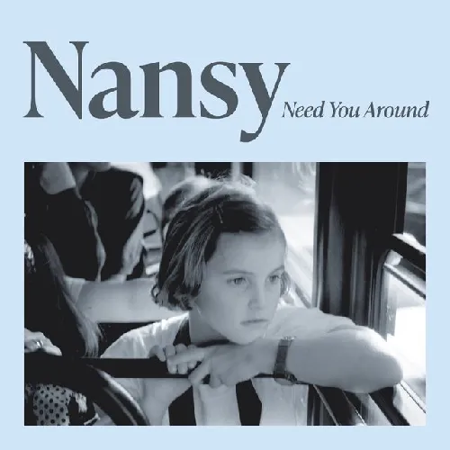 NANSY / NEED YOU AROUND