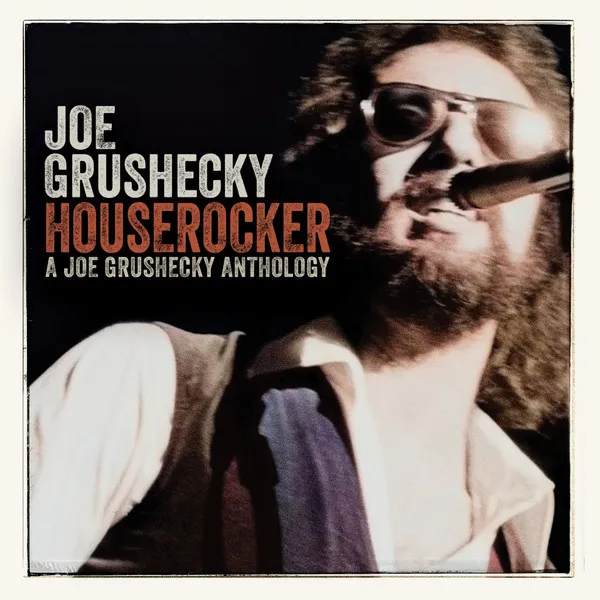 JOE GRUSHECKY / HOUSEROCKER: A JOE GRUSHECKY ANTHOLOGY