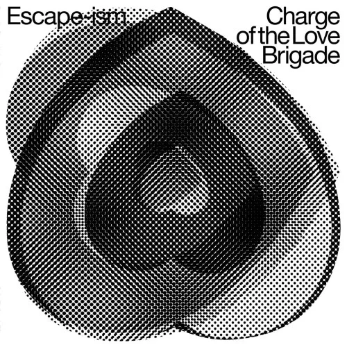 ESCAPE-ISM / エスケイプイズム / CHARGE OF THE LOVE BRIGADE