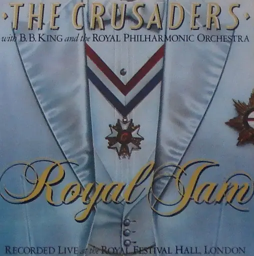 THE CRUSADERS WITH B.B. KING & ROYAL PHILHARMONIC ORCHESTRA / ROYAL JAM