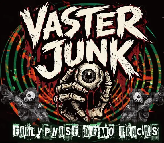 VASTER JUNK / EARLY PHASE DEMO TRACKS