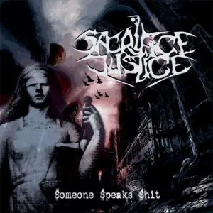 SACRIFICE JUSTICE / SOMEONE SPEAKS SHIT