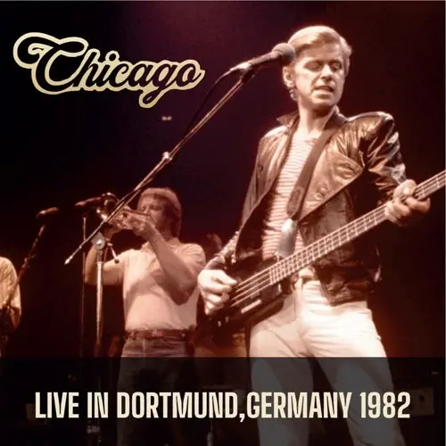 CHICAGO / シカゴ / LIVE IN DORTMUND, GERMANY 1982 <初回限定盤>
