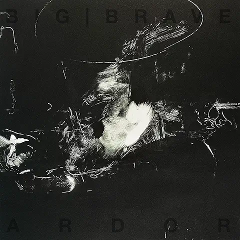 BIG BRAVE / ARDOR