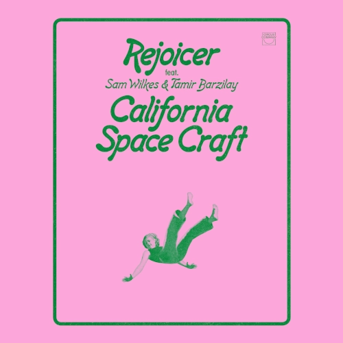 REJOICER FEAT. SAM WILKES & TAMIR BARZILAY / CALIFORNIA SPACE CRAFT