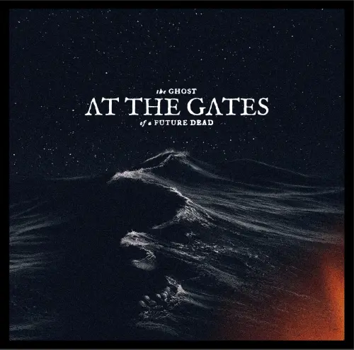 AT THE GATES / アット・ザ・ゲイツ / ザ・ゴースト・オブ・ア・フューチャー・デッド / THE GHOST OF A FUTURE DEAD