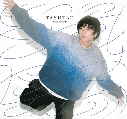 YUTARO FURUTACHI / 古舘佑太郎 / TAYUTAU