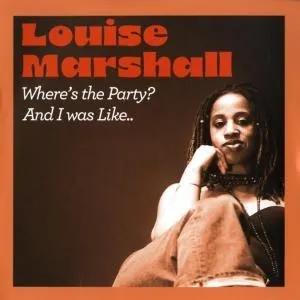 LOUISE MARSHALL / WHERE'S THE PARTY / AND I WAS LIKE