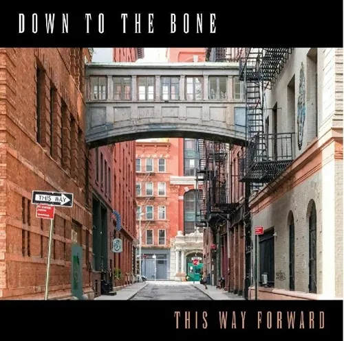 DOWN TO THE BONE / ダウン・トゥ・ザ・ボーン / THIS WAY FORWARD