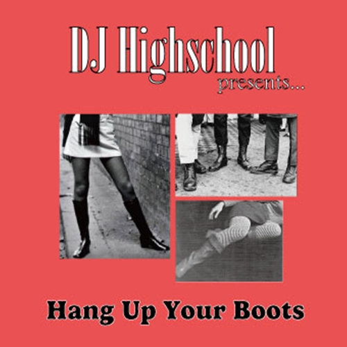 DJ HIGHSCHOOL / Hang Up Your Boots