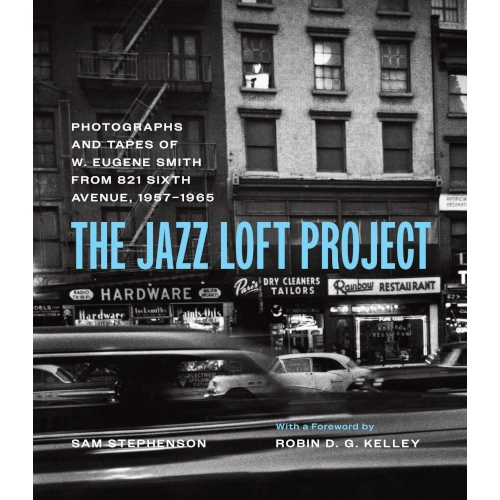 SAM STEPHENSON / JAZZ LOFT PROJECT: PHOTOGRAPHS AND TAPES OF W. EUGENE SMITH FROM 821 SIXTH AVENUE, 1957-1965
