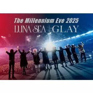 LUNA SEA / GLAY / The Millennium Eve 2025 in Tokyo Dome