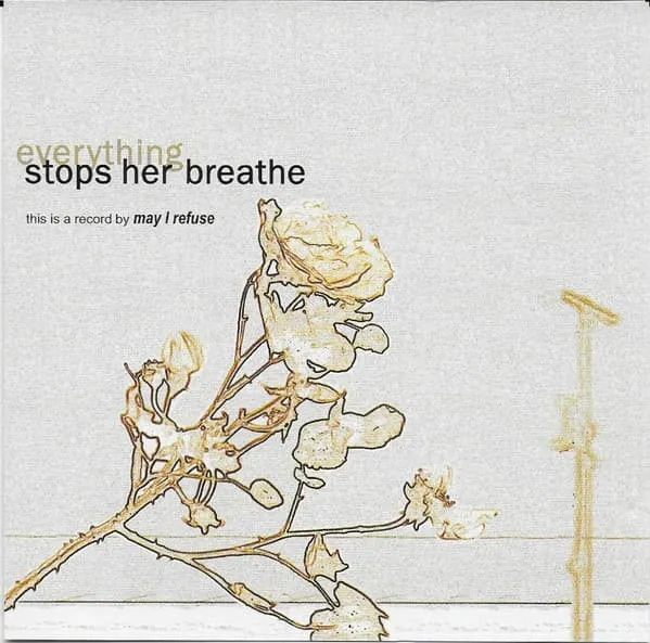 MAY I REFUSE / EVERYTHING STOPS HER BREATHE