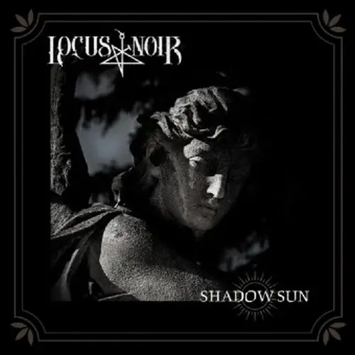 LOCUS NOIR / SHADOW SUN