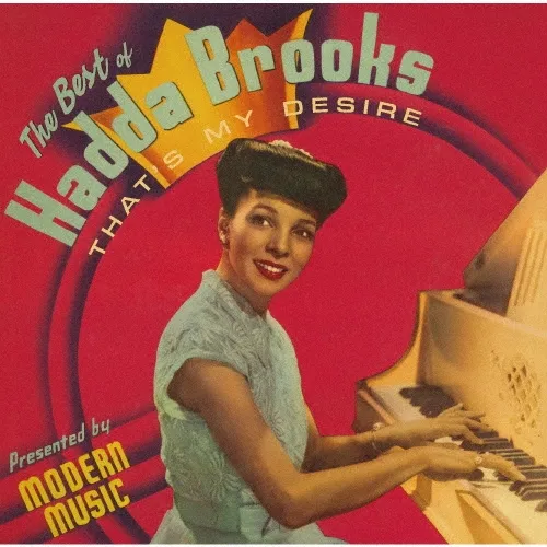 HADDA BROOKS / ハッダ・ブルックス / ザッツ･マイ･ディザイア - ザ･ベスト･オブ･ハダ･ブルックス / THAT'S MY DESIRE - THE BEST OF HADDA BROOKS