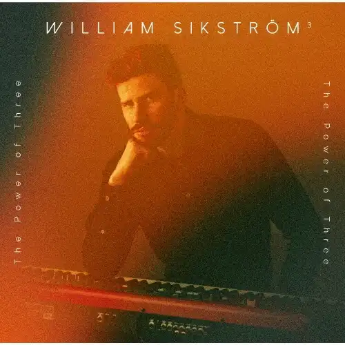 WILLIAM SIKSTROM / ウィリアム・シークストローム / THE POWER OF THREE / ザ･パワー･オブ･スリー