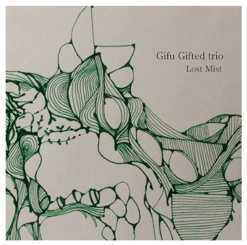 Gifu Gifted trio  / ロスト･ミスト / Lost Mist