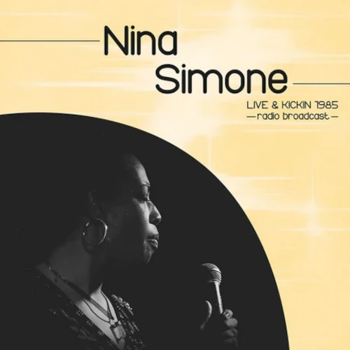 NINA SIMONE / ニーナ・シモン / LIVE & KICKIN 1985 RADIO BROADCAST