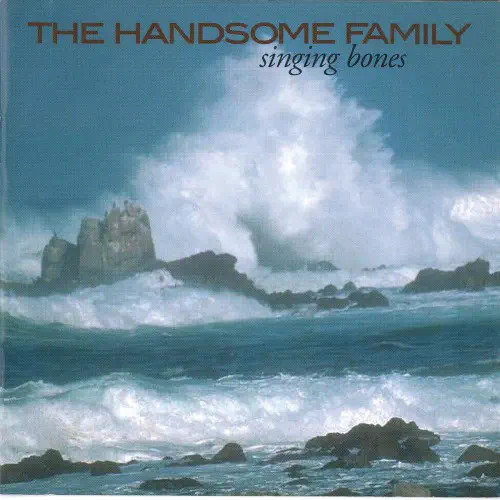 HANDSOME FAMILY / SINGING BONES