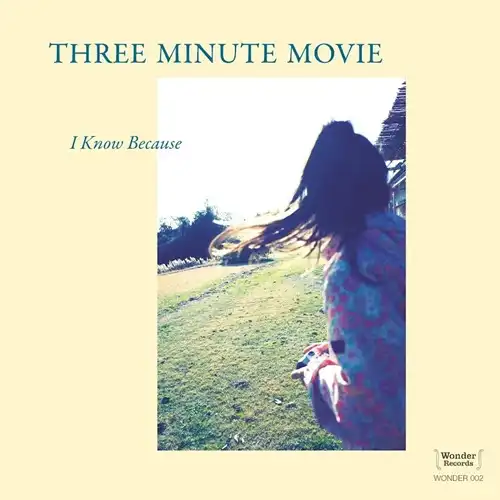 THREE MINUTE MOVIE / I KNOW BECAUSE（7"）