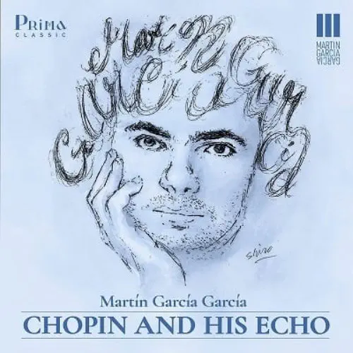 MARTIN GARCIA GARCIA / マルティン・ガルシア・ガルシア / ショパン･アンド･ヒズ･エコー / CHOPIN AND HIS ECHO