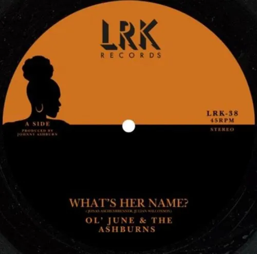 OL'JUNE & THE ASHBURNS / WHAT'S HER NAME / CAN'T LET GO