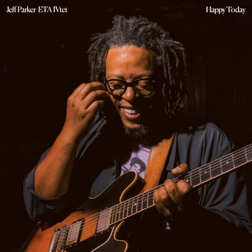 JEFF PARKER / ジェフ・パーカー / ハッピー･トゥデイ / HAPPY TODAY