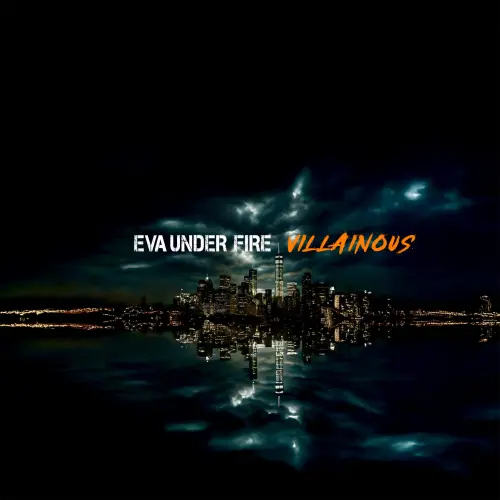EVA UNDER FIRE / VILLAINOUS