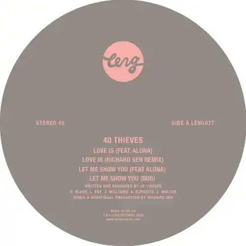 40 THIEVES / LOVE IS / LET ME SHOW YOU
