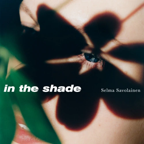 SELMA SAVOLAINEN / セルマ・サヴォライネン / IN THE SHADE