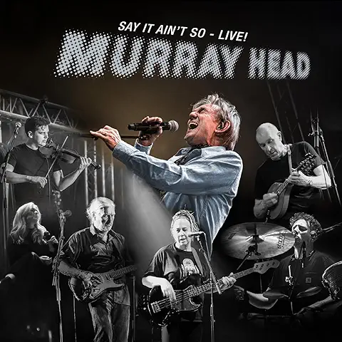 MURRAY HEAD / マレー・ヘッド / SAY IT AIN'T SO - LIVE!