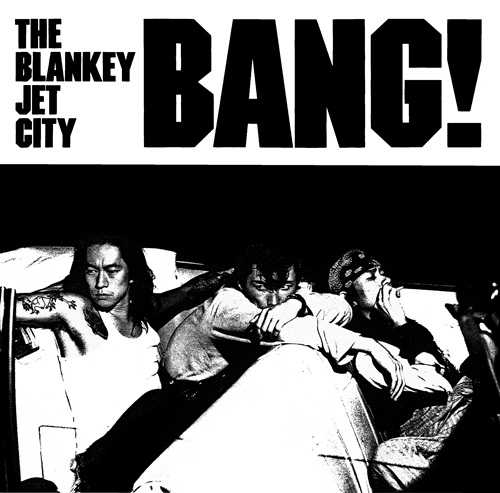 BLANKEY JET CITY / ブランキー・ジェット・シティ / BANG!（SHM-CD）