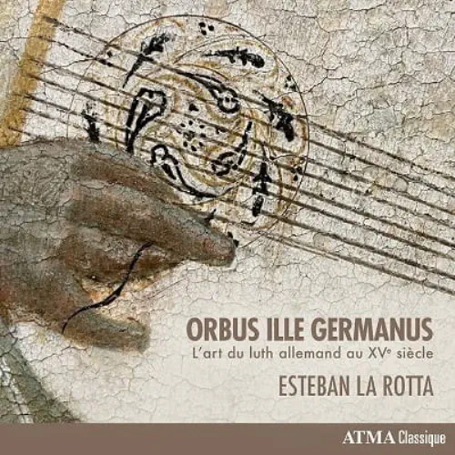 ESTEBAN LA ROTTA / エステバン・ラ・ロッタ / L'ART DU LUTH ALLEMAND AU XVE SIECLE - ORBUS ILLE GERMANUS / ORBUS ILLE GERMANUS