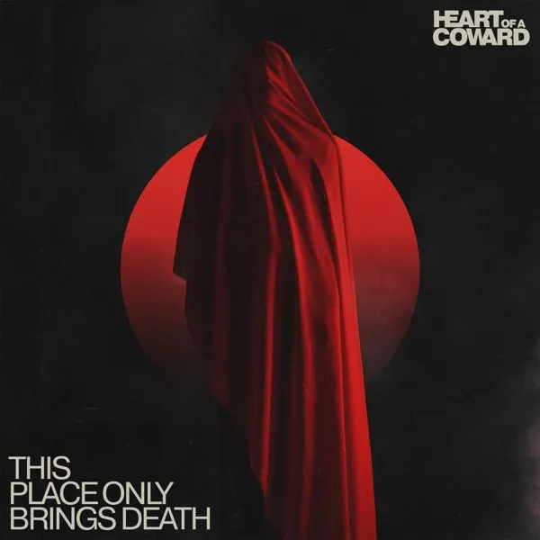 HEART OF A COWARD / THIS PLACE ONLY BRINGS DEATH