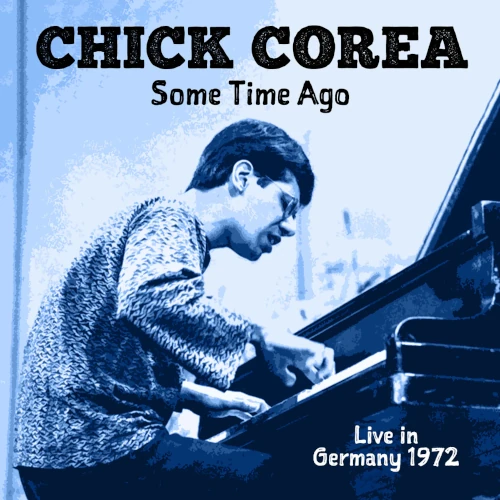 CHICK COREA / チック・コリア / SOME TIME AGO: LIVE IN GERMANY 1972