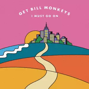 GET BILL MONKEYS / I MUST GO ON